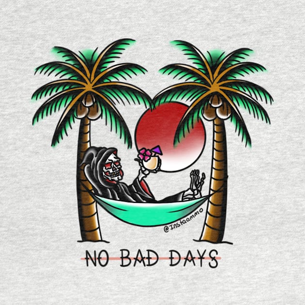 NO BAD DAYS by instaammo